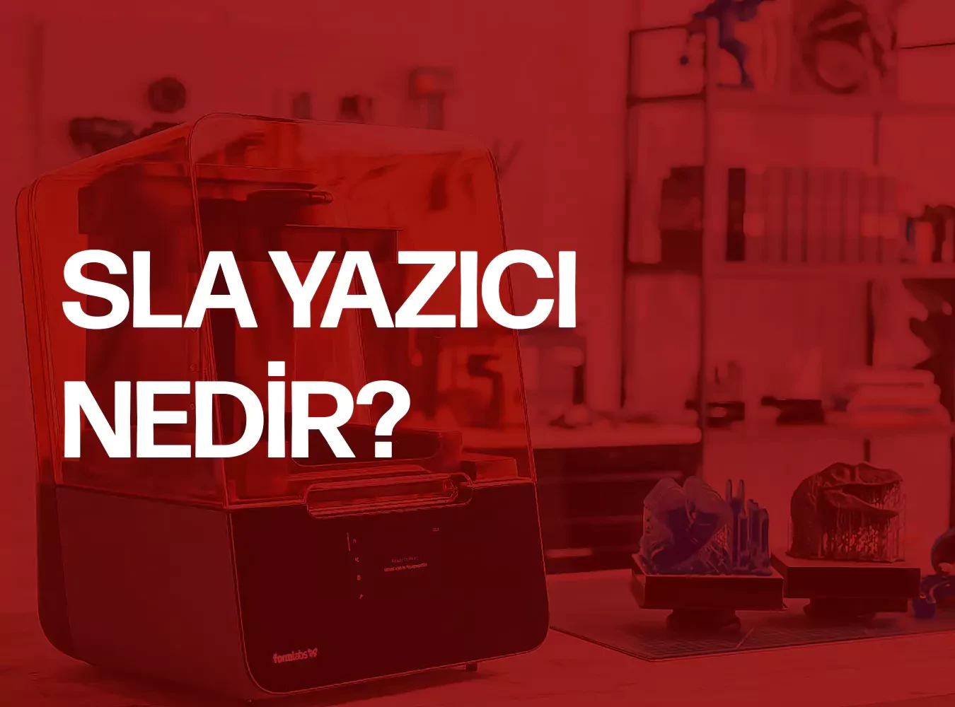 SLA Yazıcı Nedir?